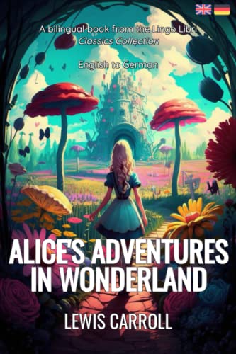 Alice's Adventures in Wonderland (Translated): English - German Bilingual Edition von Independently published